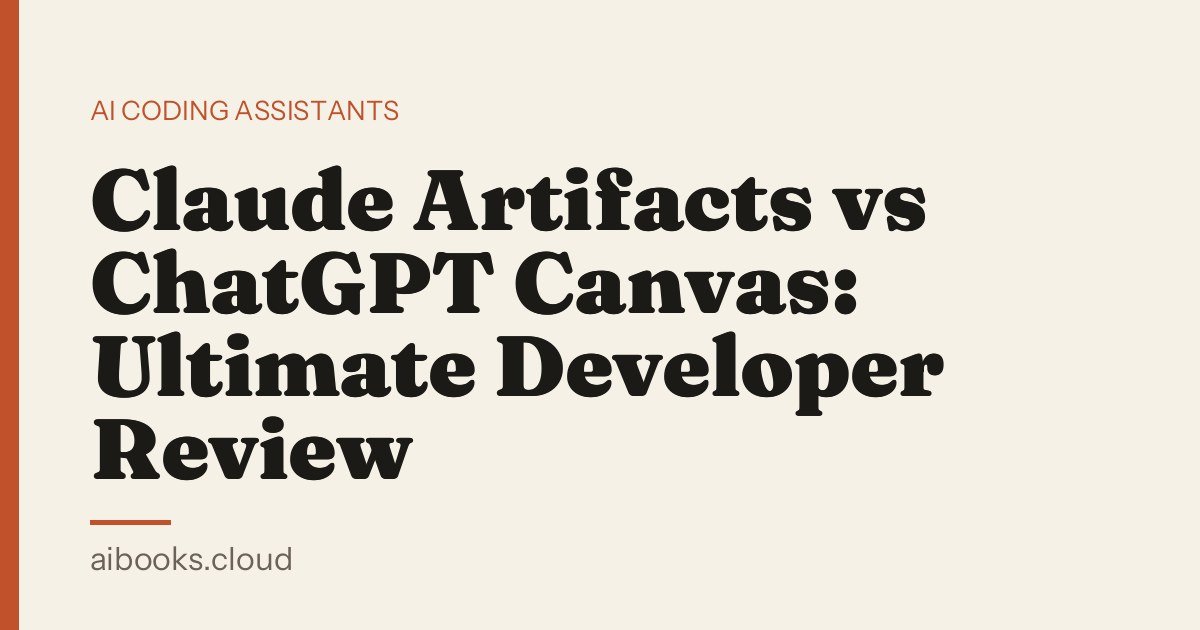 Claude Artifacts vs ChatGPT Canvas: Ultimate Developer Review