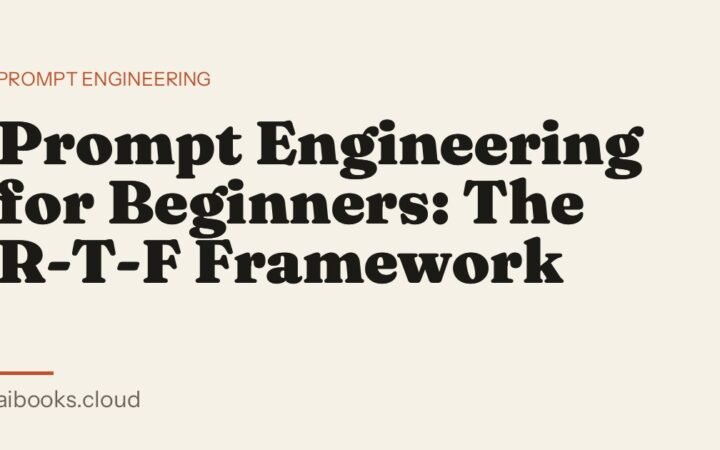 Prompt Engineering for Beginners: The R-T-F Framework